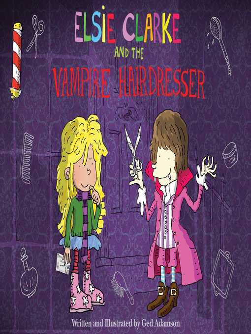 Title details for Elsie Clarke and the Vampire Hairdresser by Ged Adamson - Available